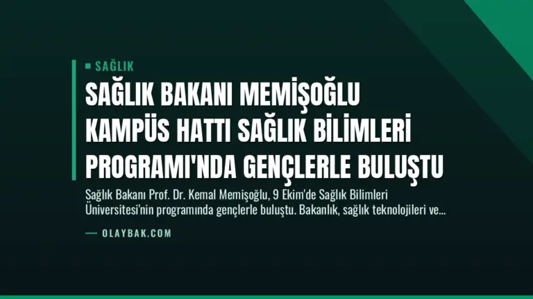 Sağlık Bakanı Memişoğlu Kampüs Hattı Sağlık Bilimleri Programı’nda Gençlerle Buluştu