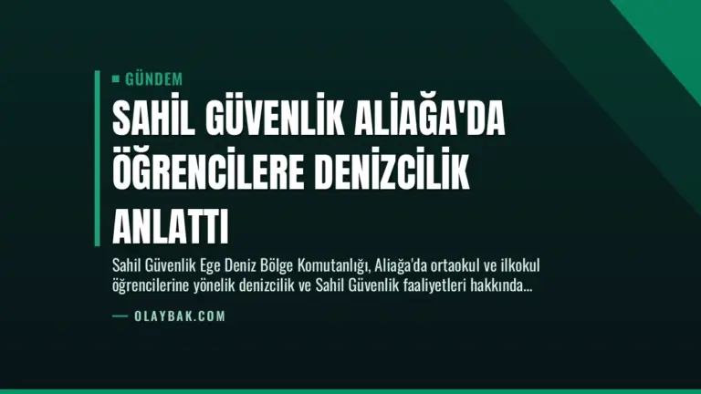 Sahil Güvenlik Aliağa’da Öğrencilere Denizcilik Anlattı