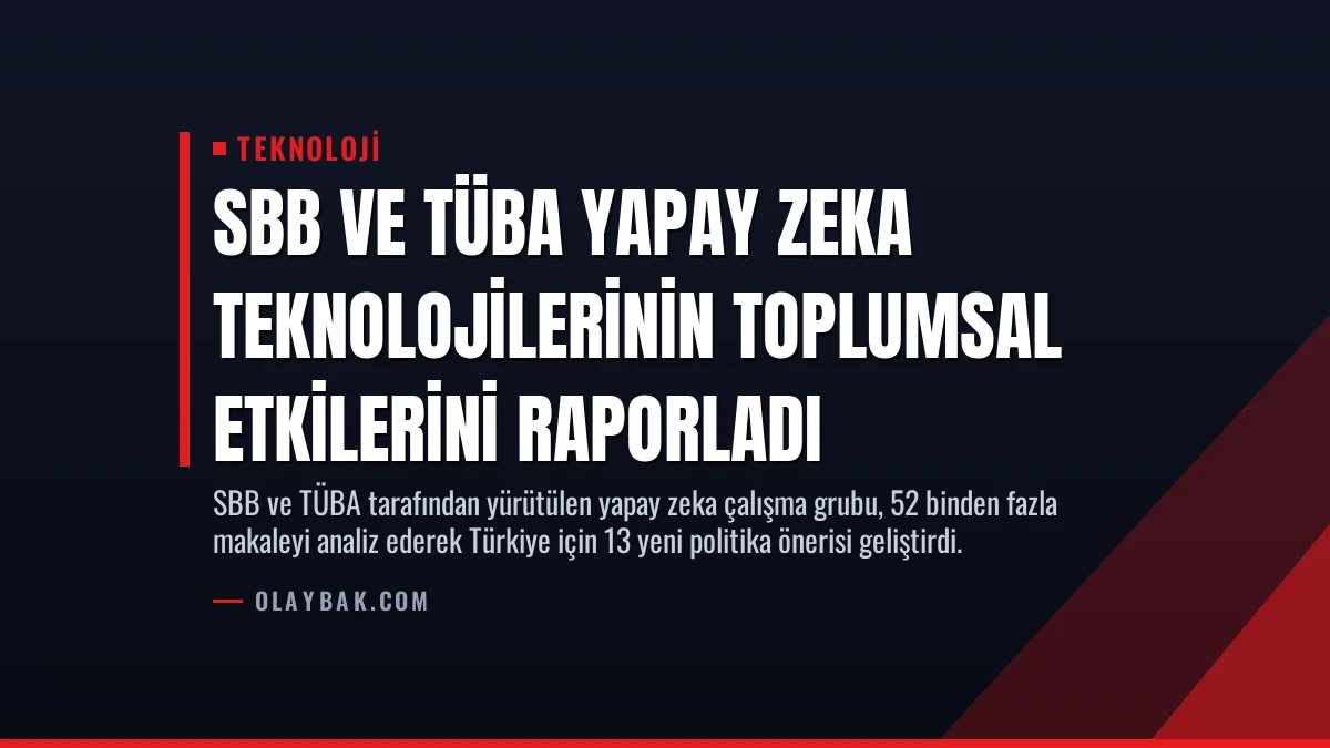 SBB ve TÜBA Yapay Zeka Teknolojilerinin Toplumsal Etkilerini Raporladı