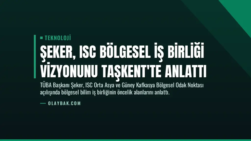 Şeker, ISC Bölgesel İş Birliği Vizyonunu Taşkent'te Anlattı