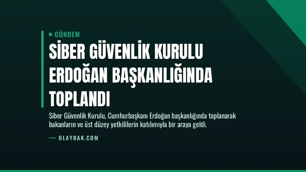Siber Güvenlik Kurulu Erdoğan Başkanlığında Toplandı