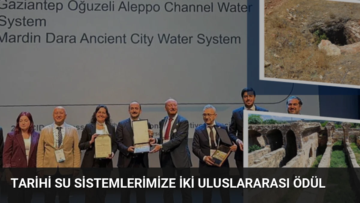 Tarihi Su Sistemlerimize İki Uluslararası Ödül