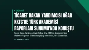 Ticaret Bakan Yardımcısı Ağar KKTC’de Türk Akademisi Raporları Sunumu’nda Konuştu