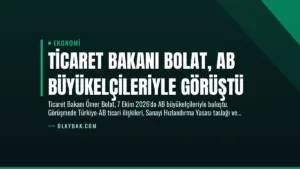 Ticaret Bakanı Bolat, AB Büyükelçileriyle Görüştü