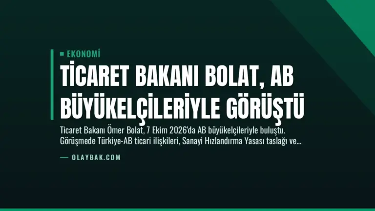 Ticaret Bakanı Bolat, AB Büyükelçileriyle Görüştü