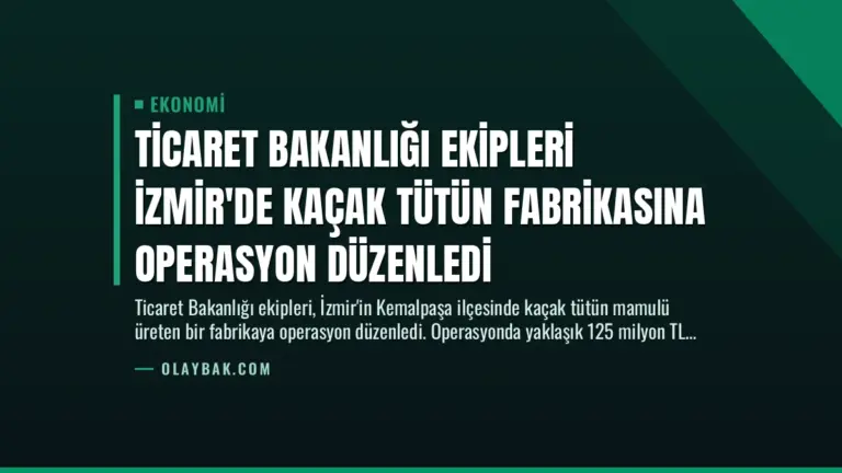 Ticaret Bakanlığı Ekipleri İzmir’de Kaçak Tütün Fabrikasına Operasyon Düzenledi