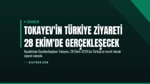 Tokayev'in Türkiye ziyareti 28 Ekim'de gerçekleşecek