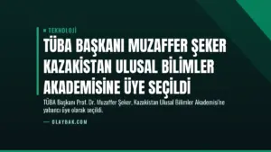 TÜBA Başkanı Muzaffer Şeker Kazakistan Ulusal Bilimler Akademisine Üye Seçildi