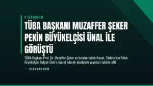 TÜBA Başkanı Muzaffer Şeker Pekin Büyükelçisi Ünal ile Görüştü