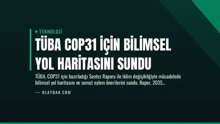 TÜBA COP31 için Bilimsel Yol Haritasını Sundu