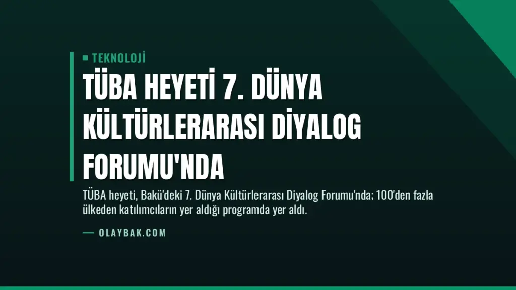 TÜBA Heyeti 7. Dünya Kültürlerarası Diyalog Forumu'nda