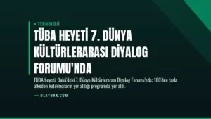 TÜBA Heyeti 7. Dünya Kültürlerarası Diyalog Forumu'nda