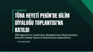 TÜBA Heyeti Pekin’de Bilim Diyaloğu Toplantısı’na Katıldı