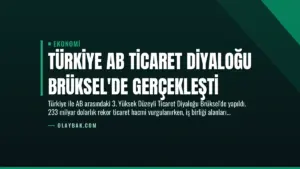 Türkiye AB Ticaret Diyaloğu Brüksel’de Gerçekleşti
