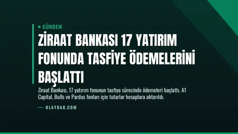 Ziraat Bankası 17 Yatırım Fonunda Tasfiye Ödemelerini Başlattı