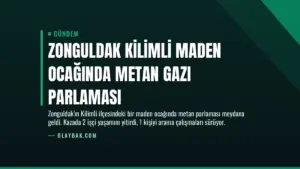 Zonguldak Kilimli maden ocağında metan gazı parlaması